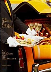 The Seasons of Veuve Clicquot: A Social Cookbook for All Celebrations (Hardcover)