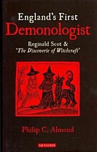 Englands First Demonologist : Reginald Scot and The Discoverie of Witchcraft (Hardcover)