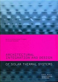 Architectural Integration and Design of Solar Thermal Systems (Hardcover)