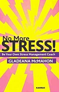 No More Stress! : Be your Own Stress Management Coach (Paperback)