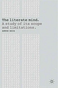 The Literate Mind : A Study of Its Scope and Limitations (Paperback)