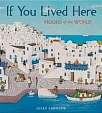 If You Lived Here: Houses of the World (Hardcover)