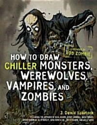 How to Draw Chiller Monsters, Werewolves, Vampires, and Zombies (Paperback, Original)