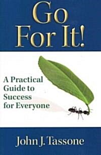 Go for It!: A Practical Guide to Success for Everyone (Paperback)