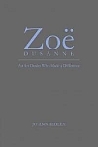 Zoe Dusanne: An Art Dealer Who Made a Difference (Paperback)