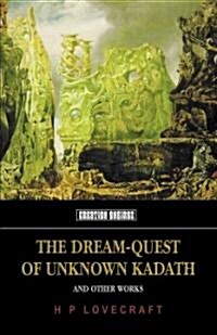 The Dream-quest of Unknown Kadath : and Other Works (Paperback)