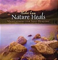 Nature Heals: Meditations for Self-Healing (Audio CD)