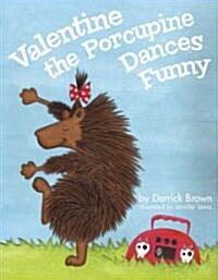 Valentine the Porcupine Dances Funny (Hardcover)