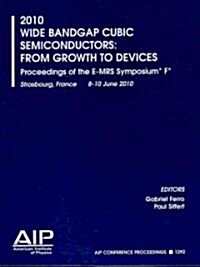 2010 Wide Bandgap Cubic Semiconductors: From Growth to Devices: Proceedings of the E-Mrs Symposium F (Paperback)