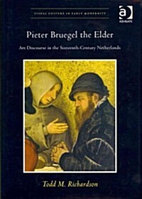 Pieter Bruegel the Elder : Art Discourse in the Sixteenth-century Netherlands (Hardcover)