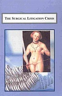 The Surgical Litigation Crisis (Hardcover, 1st)