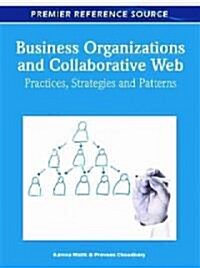 Business Organizations and Collaborative Web: Practices, Strategies and Patterns (Hardcover)