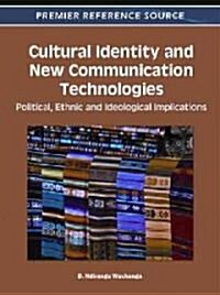 Cultural Identity and New Communication Technologies: Political, Ethnic and Ideological Implications (Hardcover)