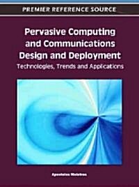 Pervasive Computing and Communications Design and Deployment: Technologies, Trends and Applications (Hardcover)