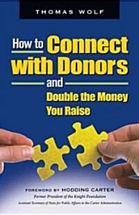 How to Connect With Donors and Double the Money You Raise (Paperback)