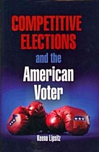 Competitive Elections and the American Voter (Hardcover)