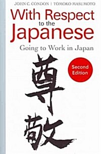 With Respect to the Japanese: Going to Work in Japan (Paperback, 2)