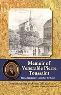 Memoir of Pierre Toussaint: Slave, Hairdresser, Candidate for Saint (Paperback)