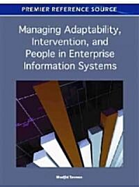 Managing Adaptability, Intervention, and People in Enterprise Information Systems (Hardcover)