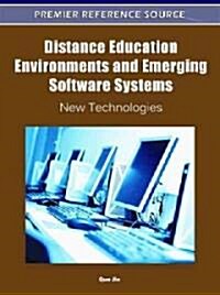 Distance Education Environments and Emerging Software Systems: New Technologies (Hardcover)
