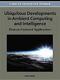 Ubiquitous Developments in Ambient Computing and Intelligence: Human-Centered Applications (Hardcover)