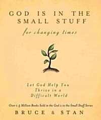 God Is in the Small Stuff for Changing Times (Hardcover)