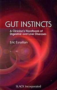 Gut Instincts: A Clinicians Handbook of Digestive and Liver Diseases (Paperback)