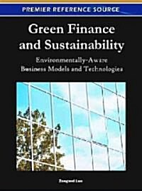 Green Finance and Sustainability: Environmentally-Aware Business Models and Technologies (Hardcover)