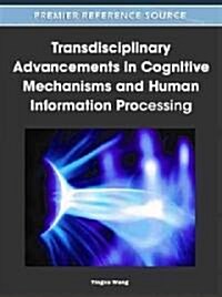 Transdisciplinary Advancements in Cognitive Mechanisms and Human Information Processing (Hardcover)
