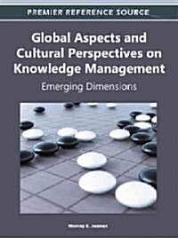 Global Aspects and Cultural Perspectives on Knowledge Management: Emerging Dimensions (Hardcover)