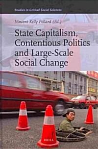State Capitalism, Contentious Politics and Large-Scale Social Change (Hardcover)