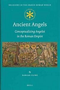 Ancient Angels: Conceptualizing Angeloi in the Roman Empire (Hardcover)