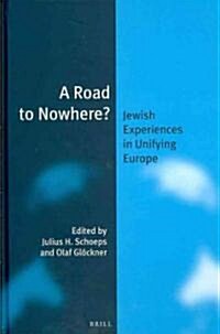 A Road to Nowhere? (Paperback): Jewish Experiences in Unifying Europe (Hardcover)