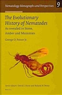 The Evolutionary History of Nematodes: As Revealed in Stone, Amber and Mummies (Hardcover)