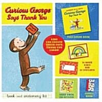 Curious George Says Thank You Book and Stationery Kit [With Sticker(s) and 10 Envelopes and 10 Notecards and 2 Paperbacks] (Other)