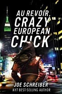 Au Revoir, Crazy European Chick (Hardcover, 1st)