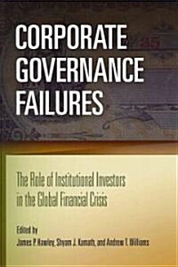 Corporate Governance Failures: The Role of Institutional Investors in the Global Financial Crisis (Hardcover)