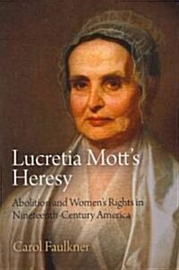 Lucretia Motts Heresy (Hardcover)