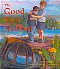 The Good Fire Helmet (Hardcover)