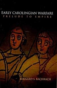 Early Carolingian Warfare: Prelude to Empire (Paperback)