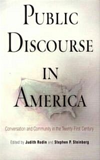 Public Discourse in America: Conversation and Community in the Twenty-First Century (Paperback)