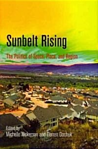 Sunbelt Rising: The Politics of Place, Space, and Region (Hardcover)