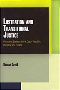 Lustration and Transitional Justice: Personnel Systems in the Czech Republic, Hungary, and Poland (Hardcover)