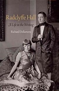 Radclyffe Hall: A Life in the Writing (Hardcover)