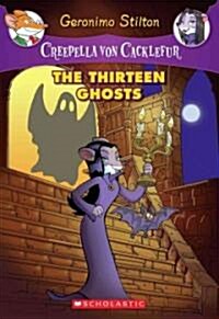 The Thirteen Ghosts (Creepella Von Cacklefur #1), 1: A Geronimo Stilton Adventure (Paperback)