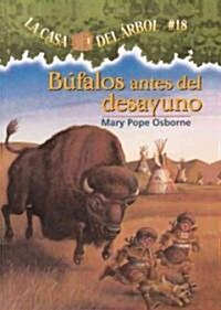 Bufalos Antes del Desayuno (Buffalo Before Breakfast) (Prebound, Bound for Schoo)