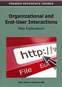 Organizational and End-User Interactions: New Explorations (Hardcover)