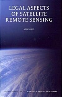 Legal Aspects of Satellite Remote Sensing (Hardcover)