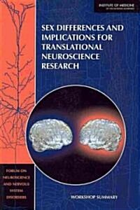 Sex Differences and Implications for Translational Neuroscience Research: Workshop Summary (Paperback)
