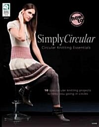 Simply Circular: Circular Knitting Essentials (Paperback)